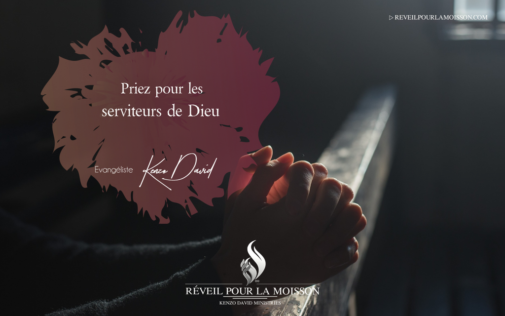 Priez pour les serviteurs de Dieu